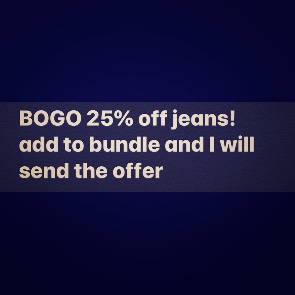 BOGO 25% off jeans and jean shorts!!